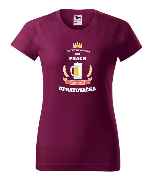 Dámske tričko Z krčmy sa vraciam na prach - Upratovačka