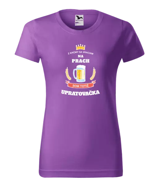 Dámske tričko Z krčmy sa vraciam na prach - Upratovačka