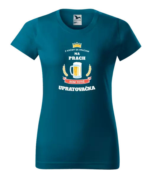 Dámske tričko Z krčmy sa vraciam na prach - Upratovačka