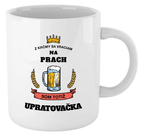 Hrnček Z krčmy sa vraciam na prach - Upratovačka