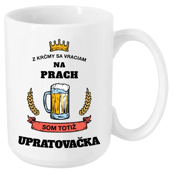 Hrnček Z krčmy sa vraciam na prach - Upratovačka