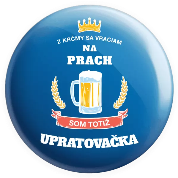 Placka Z krčmy sa vraciam na prach - Upratovačka