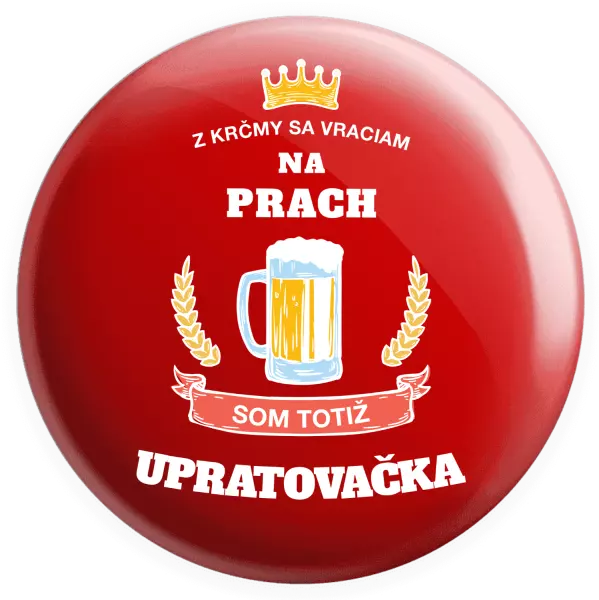 Placka Z krčmy sa vraciam na prach - Upratovačka