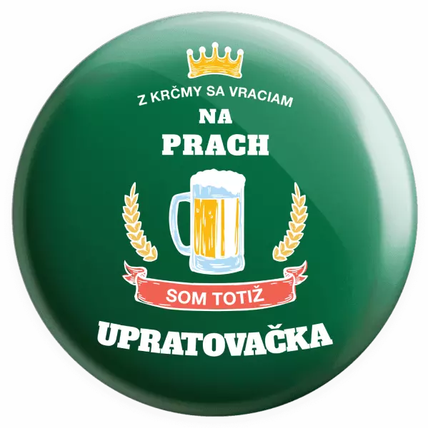 Placka Z krčmy sa vraciam na prach - Upratovačka