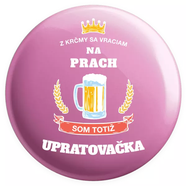 Placka Z krčmy sa vraciam na prach - Upratovačka