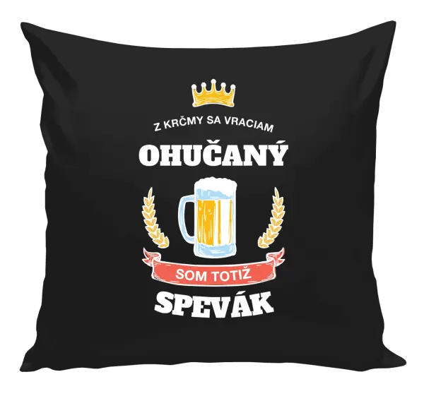 Vankúš Z krčmy sa vraciam ohučaný - Spevák