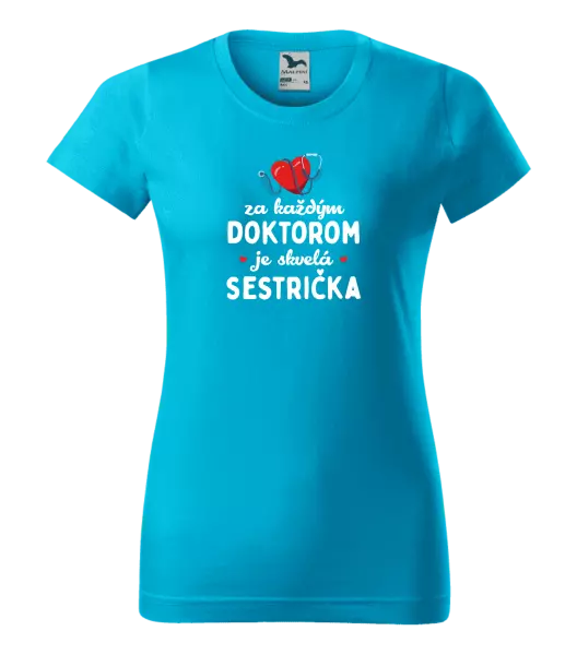 Dámske tričko Za každým doktorom je skvelá sestrička 