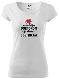 Dámske tričko Za každým doktorom je skvelá sestrička 