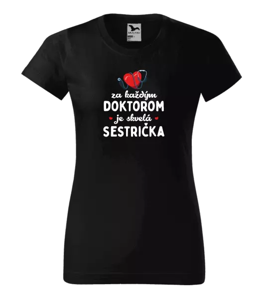 Dámske tričko Za každým doktorom je skvelá sestrička 