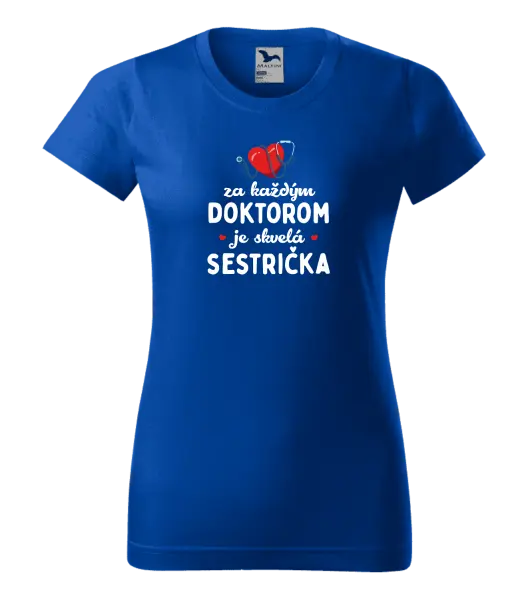 Dámske tričko Za každým doktorom je skvelá sestrička 