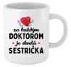 Hrnček Za každým doktorom je skvelá sestrička 