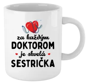 Hrnček Za každým doktorom je skvelá sestrička 