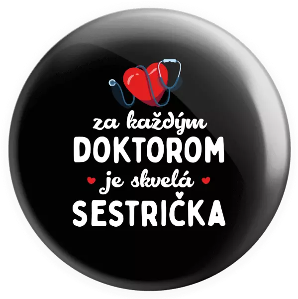 Placka Za každým doktorom je skvelá sestrička 