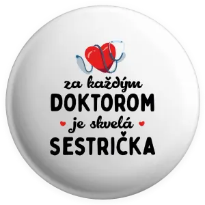 Placka Za každým doktorom je skvelá sestrička 
