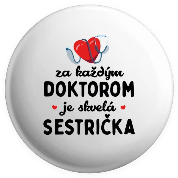 Placka Za každým doktorom je skvelá sestrička 