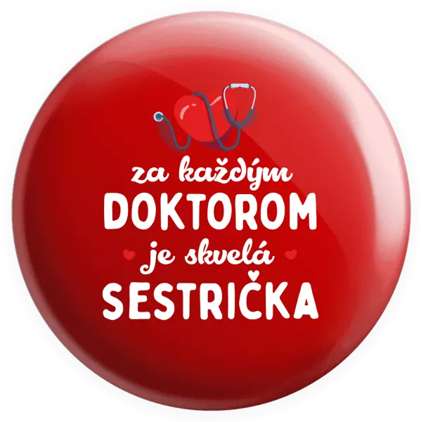 Placka Za každým doktorom je skvelá sestrička 