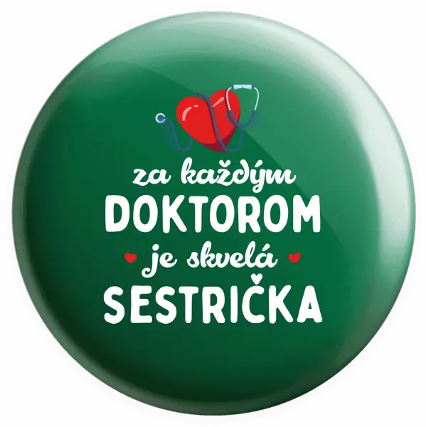 Placka Za každým doktorom je skvelá sestrička 