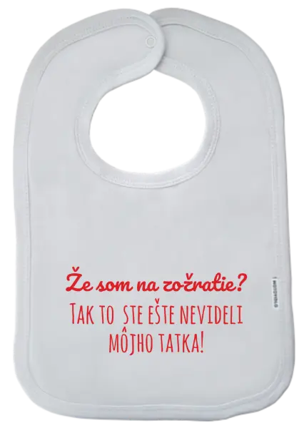 Detský podbradník Že som na zožratie? Tak to ste ešte nevideli môjho tatka!