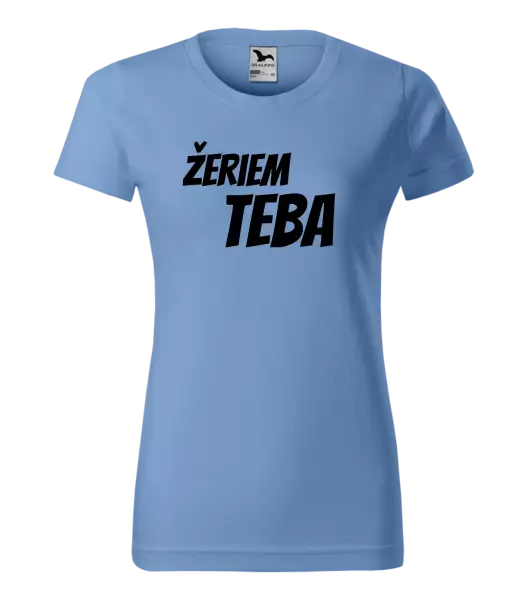 Dámske tričko Žeriem teba