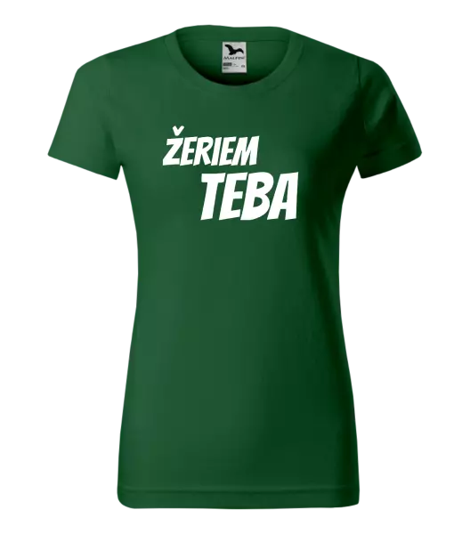 Dámske tričko Žeriem teba