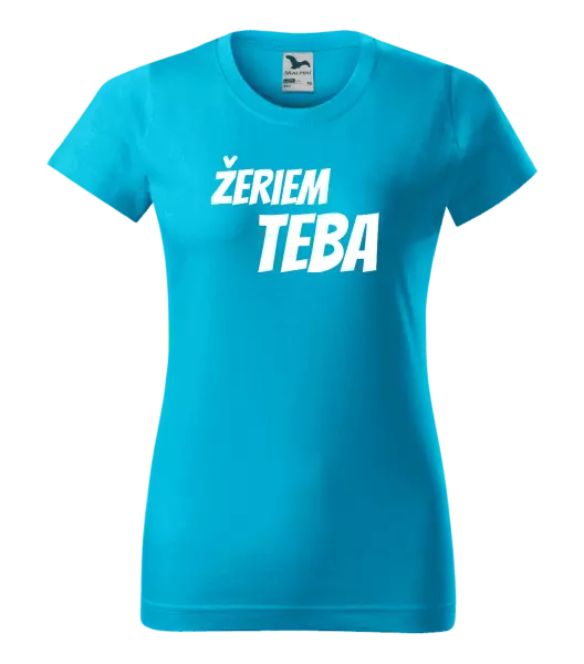 Dámske tričko Žeriem teba