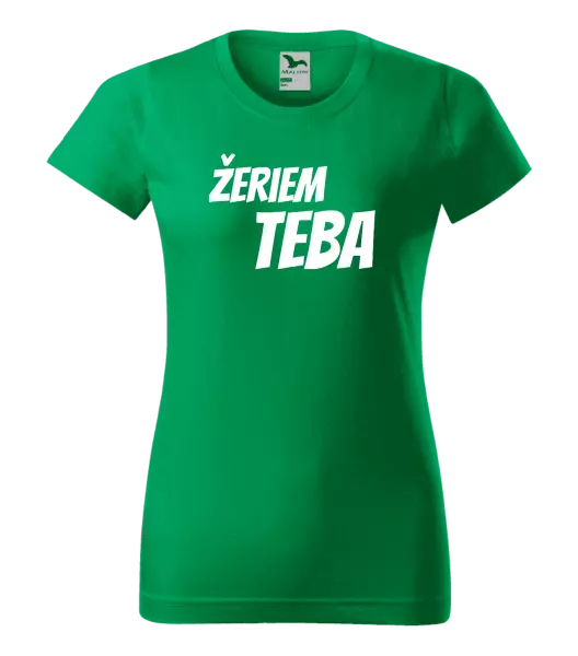Dámske tričko Žeriem teba
