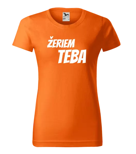 Dámske tričko Žeriem teba