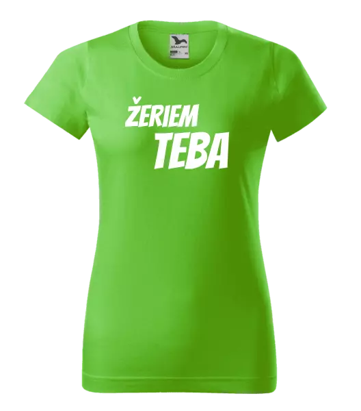 Dámske tričko Žeriem teba