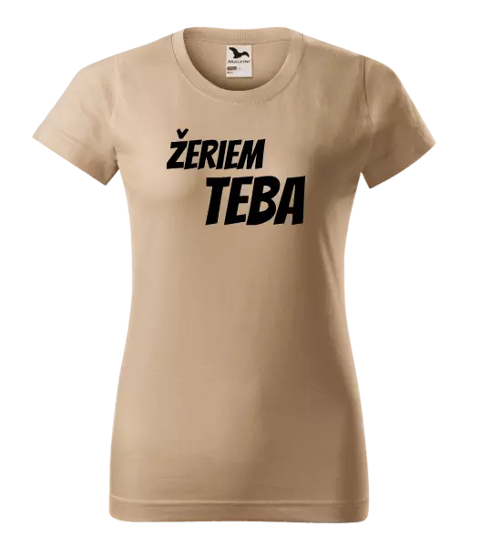 Dámske tričko Žeriem teba