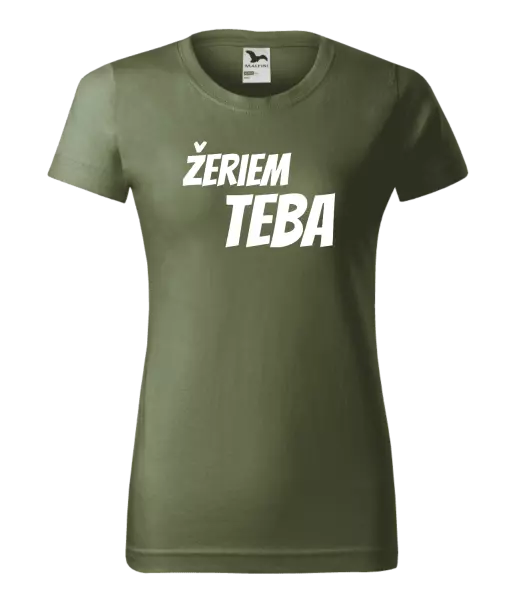 Dámske tričko Žeriem teba
