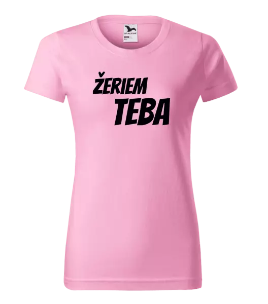 Dámske tričko Žeriem teba