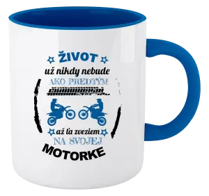 Hrnček  Život už nikdy nebude ako predtým, až ťa zveziem na svojej motorke