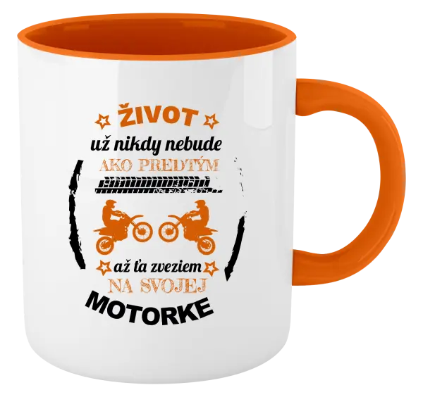 Hrnček  Život už nikdy nebude ako predtým, až ťa zveziem na svojej motorke