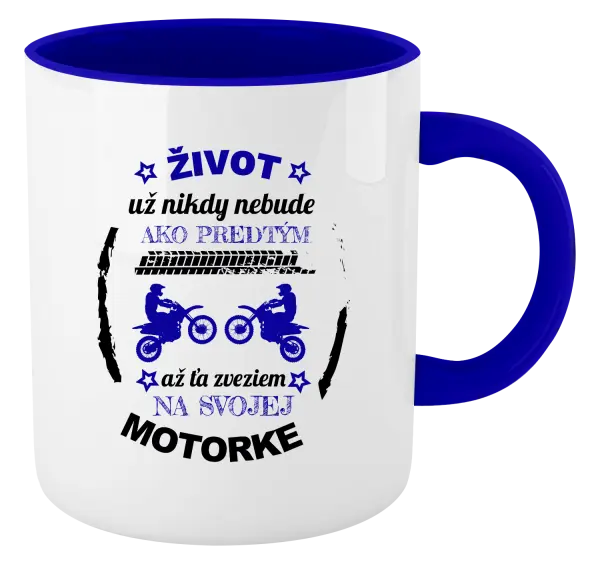 Hrnček  Život už nikdy nebude ako predtým, až ťa zveziem na svojej motorke