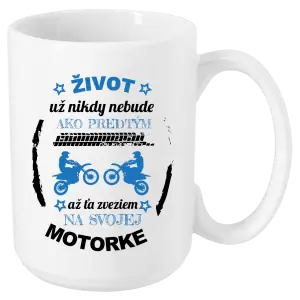 Hrnček Život už nikdy nebude ako predtým, až ťa zveziem na svojej motorke