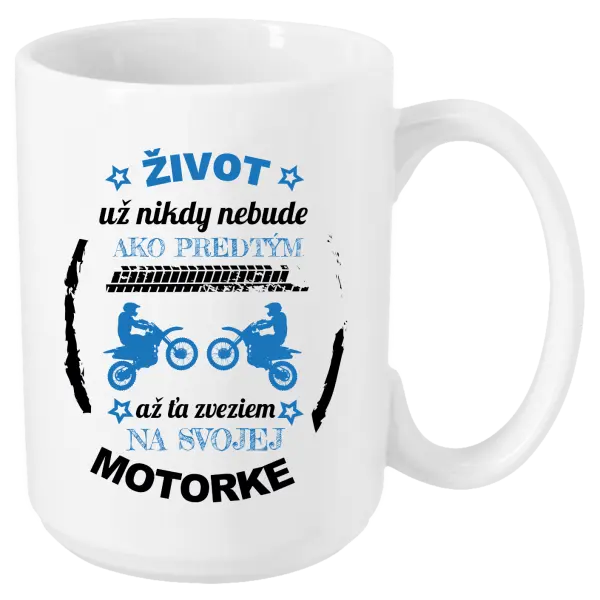 Hrnček Život už nikdy nebude ako predtým, až ťa zveziem na svojej motorke