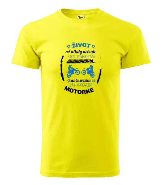 Pánske tričko Život už nikdy nebude ako predtým, až ťa zveziem na svojej motorke