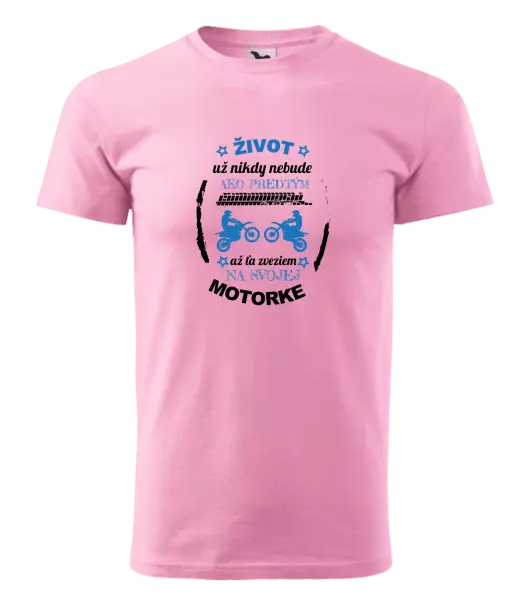 Pánske tričko Život už nikdy nebude ako predtým, až ťa zveziem na svojej motorke