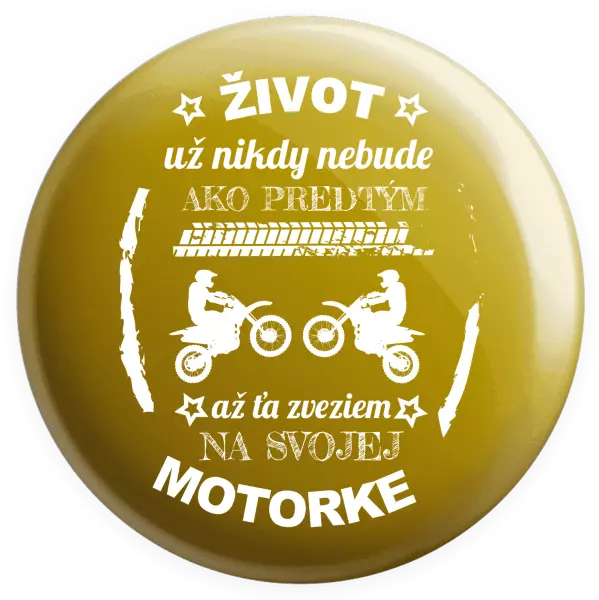 Placka Život už nikdy nebude ako predtým, až ťa zveziem na svojej motorke