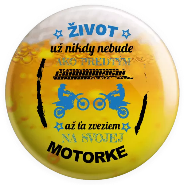 Placka Život už nikdy nebude ako predtým, až ťa zveziem na svojej motorke