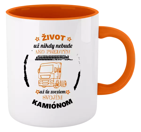 Hrnček  Život už nebude ako predtým, až ťa zveziem svojím kamiónom
