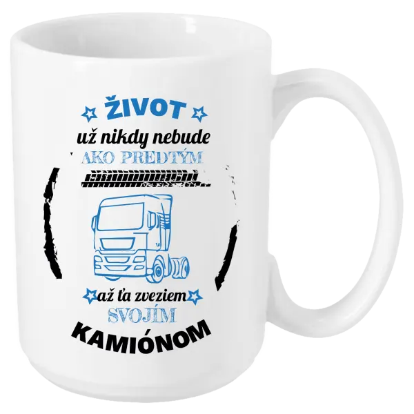 Hrnček Život už nebude ako predtým, až ťa zveziem svojím kamiónom