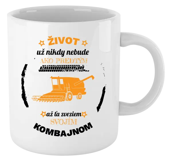 Hrnček Život už nebude ako predtým, až ťa zveziem svojím kombajnom,