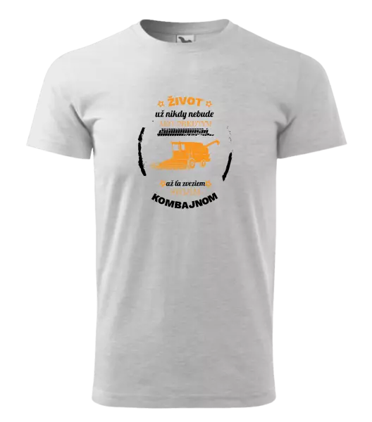 Pánske tričko Život už nebude ako predtým, až ťa zveziem svojím kombajnom,
