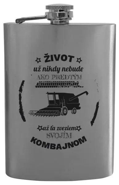 Ploskačka Život už nebude ako predtým, až ťa zveziem svojím kombajnom,