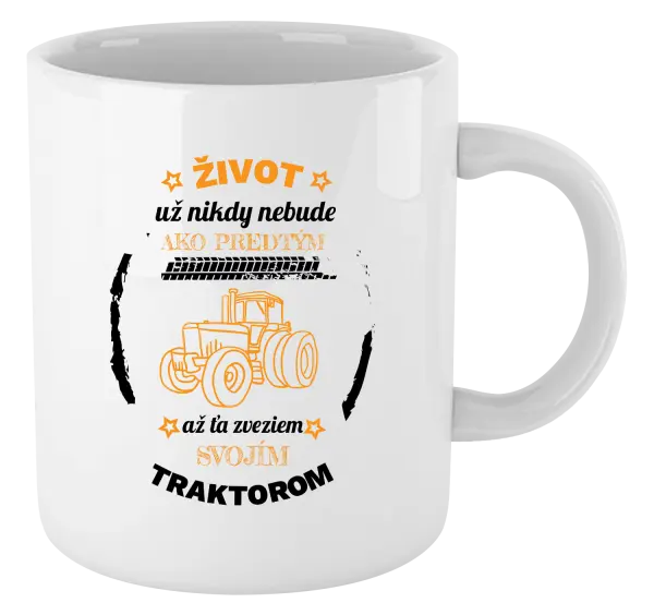 Hrnček Život už nebude ako predtým, až ťa zveziem svojim traktorom