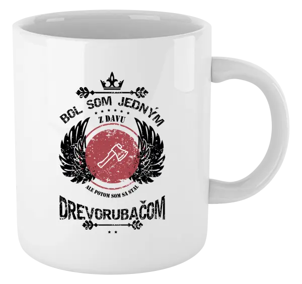 Hrnček Bol som jedným z davu, ale potom som sa stal drevorubačom