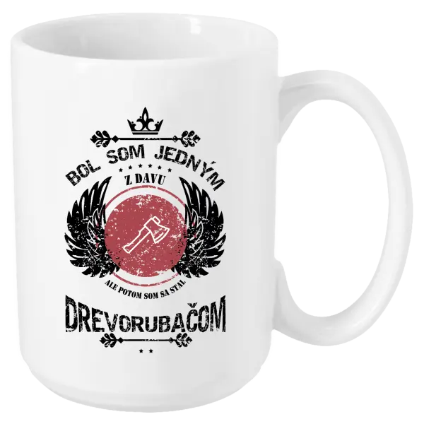 Hrnček Bol som jedným z davu, ale potom som sa stal drevorubačom