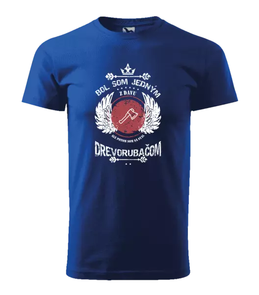Pánske tričko Bol som jedným z davu, ale potom som sa stal drevorubačom