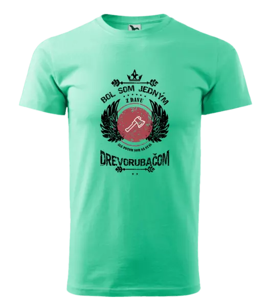 Pánske tričko Bol som jedným z davu, ale potom som sa stal drevorubačom